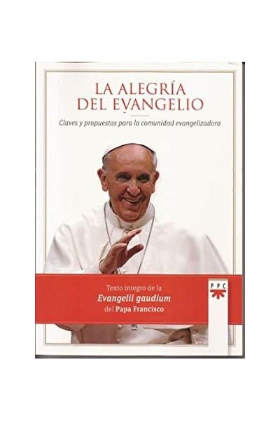 La alegría del evangelio. Claves y propuestas para la comunidad evangelizadora